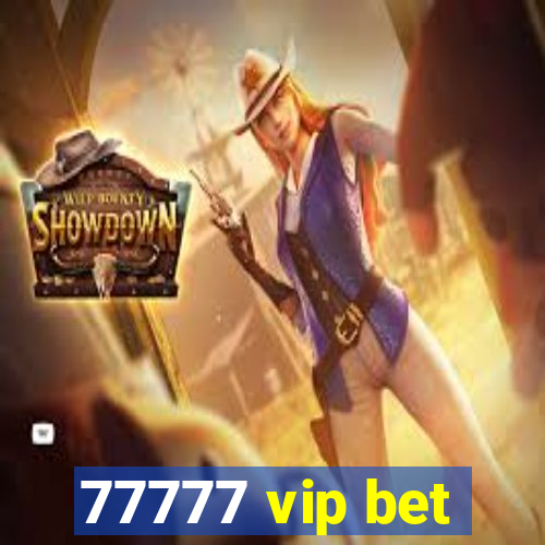 77777 vip bet